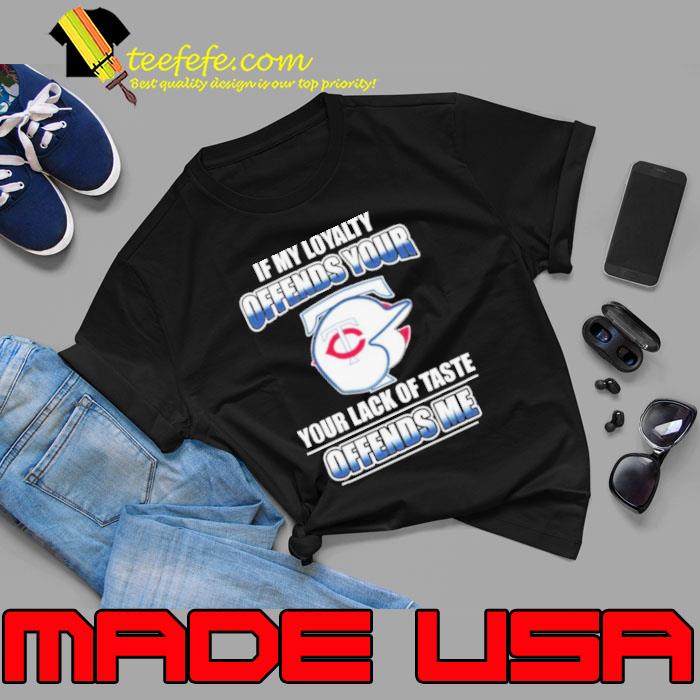 Minnesota Twins If My Loyalty Offends Your Your Lack Of Taste Offends Me Shirt Unisex Minnesota Twins If My Loyalty Offends Your Your Lack Of Taste Offends Me Shirt Unisex