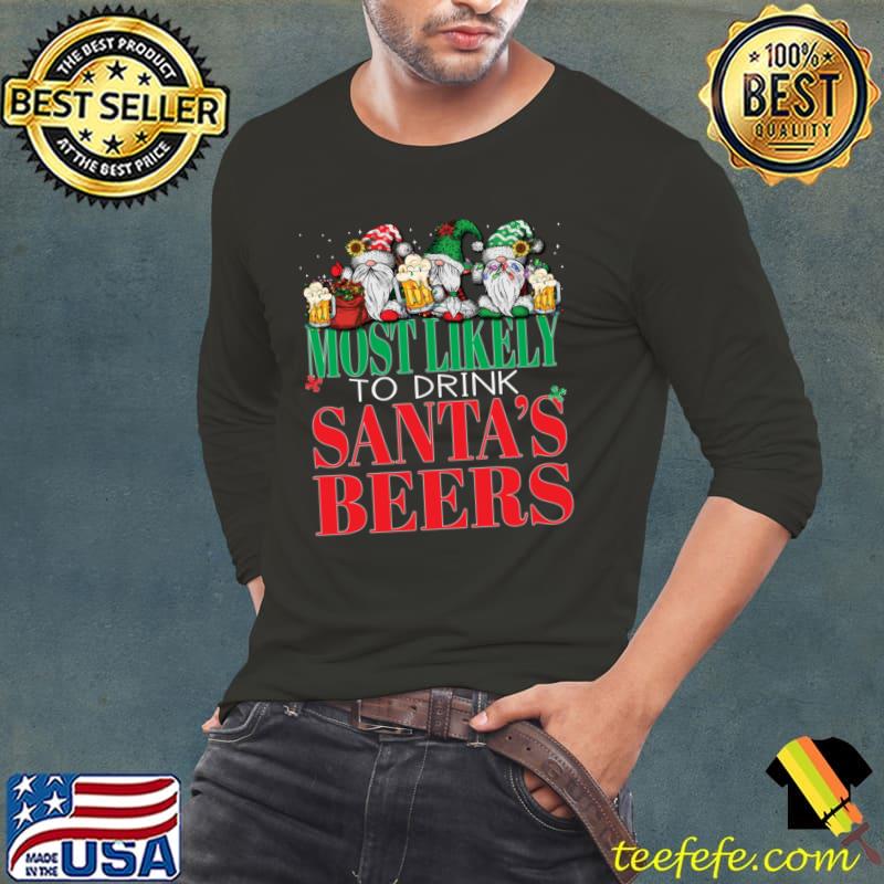 Most Likely To Drink Santa's Beers Christmas Cheers Xmas Parties Gnomes T-Shirt Long Sleeve Tee Most Likely To Drink Santa's Beers Christmas Cheers Xmas Parties Gnomes T-Shirt Long Sleeve Tee
