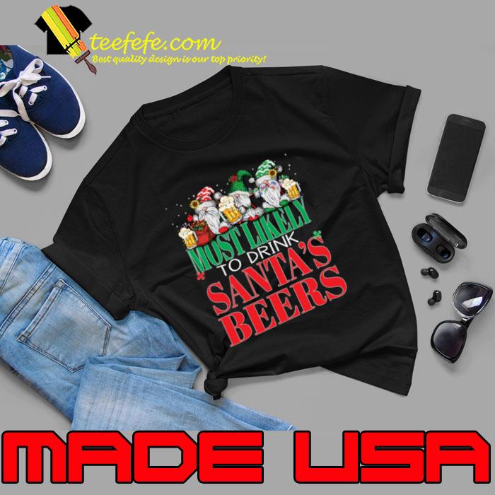 Most Likely To Drink Santa's Beers Christmas Cheers Xmas Parties Gnomes T-Shirt Unisex Most Likely To Drink Santa's Beers Christmas Cheers Xmas Parties Gnomes T-Shirt Unisex