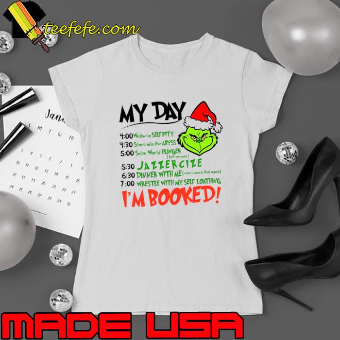 My Day Im Booked Santa Grinch Christmas Shirt Ladies tee My Day Im Booked Santa Grinch Christmas Shirt Ladies tee