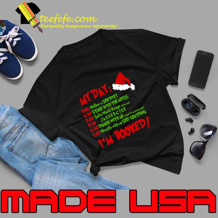 My Day I'm Booked Wallow Selfpitty Stare Into The Abyss Santa Hat Xmas T-Shirt My Day I'm Booked Wallow Selfpitty Stare Into The Abyss Santa Hat Xmas T-Shirt