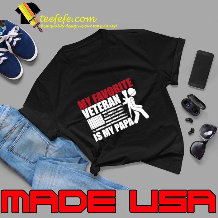 My Favorite Veteran Is My papa American US Flag T-Shirt Unisex My Favorite Veteran Is My papa American US Flag T-Shirt Unisex