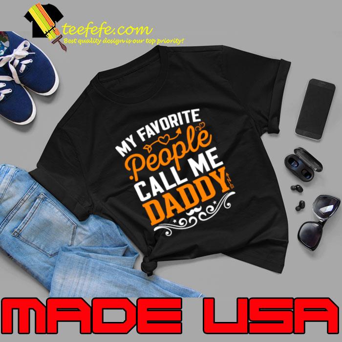 My Favourite People Call Me Daddy T-Shirt