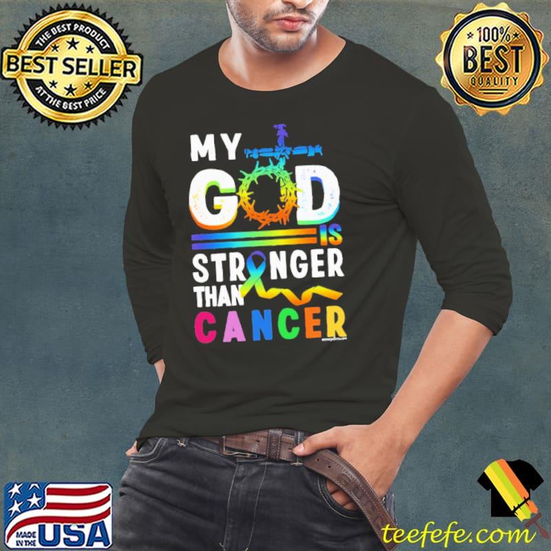 My God Stronger Than Cancer Color Cancer Awareness shirt My God Stronger Than Cancer Color Cancer Awareness shirt