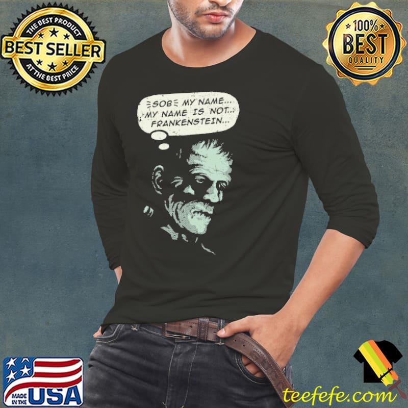 My Name is not Frankenstein Shirt Long Sleeve Tee My Name is not Frankenstein Shirt Long Sleeve Tee