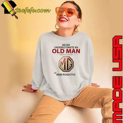 Never underestimate an old man with a classic MGB roadster shirt