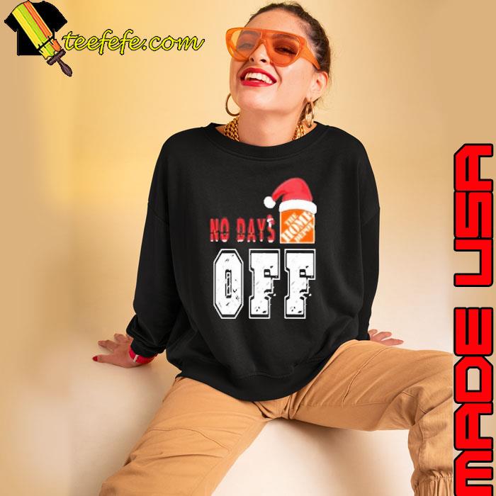 No days Santa The home depot off s Sweatshirt No days Santa The home depot off s Sweatshirt
