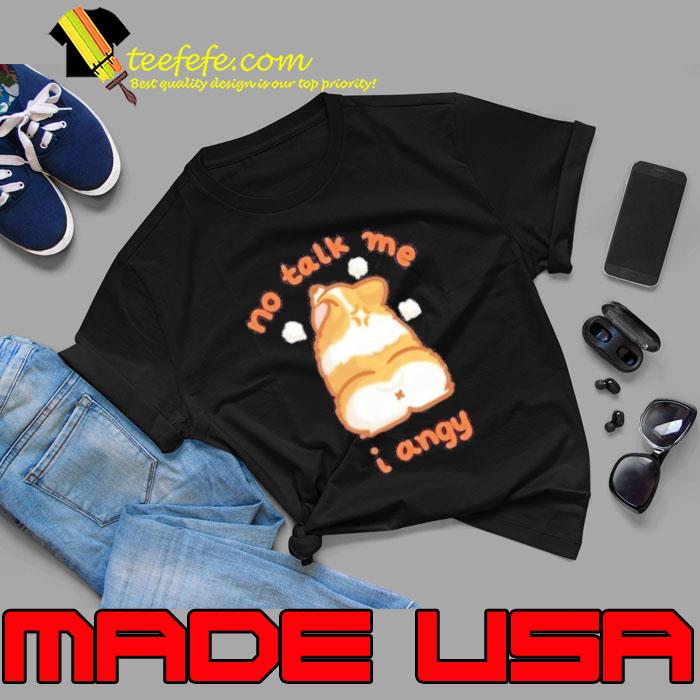 No Talk Me I'm Angy Kitten Shirt No Talk Me I'm Angy Kitten Shirt