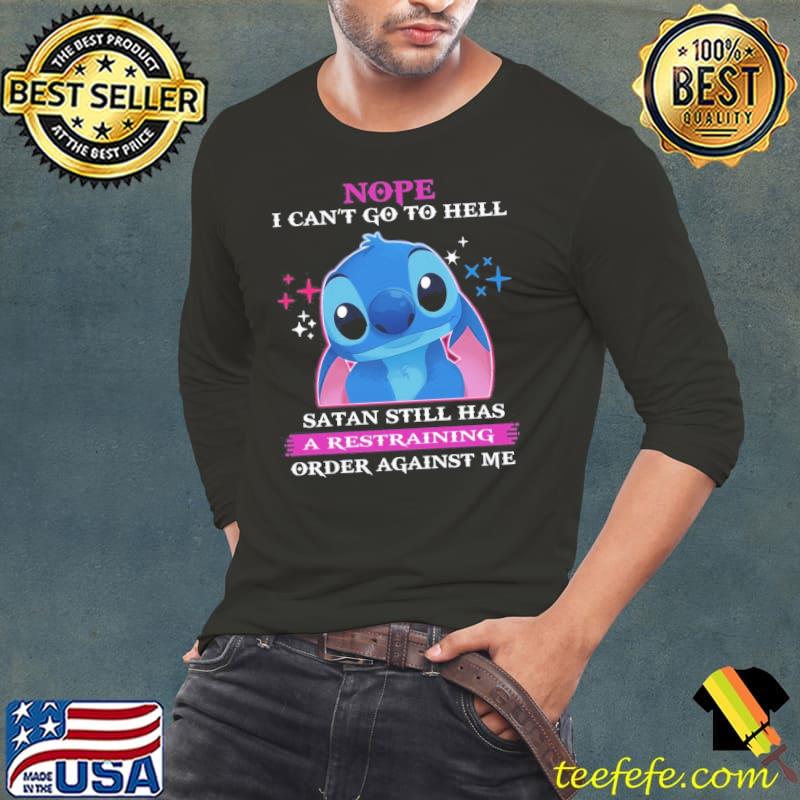 Nope I Can’t Go To Hell Satan Still A Restraining Order Against Me Stitch shirt