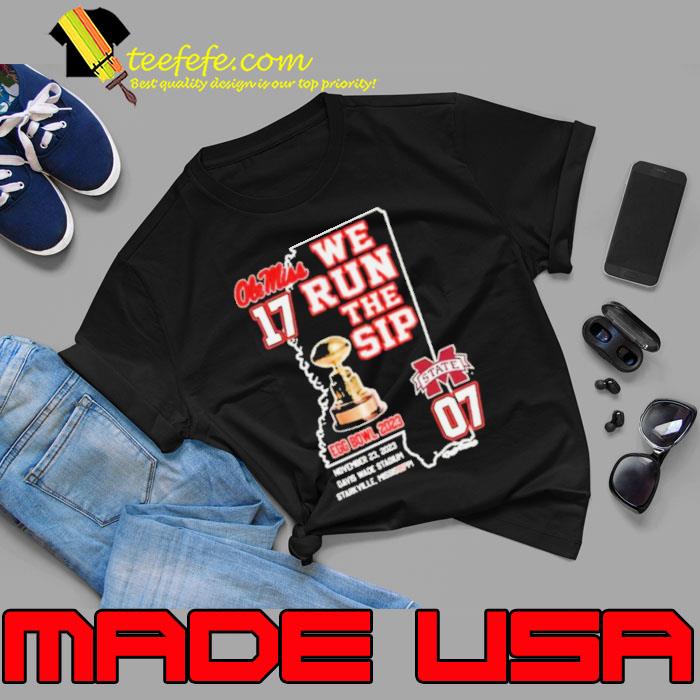 Ole Miss Rebels We Run The Sip Egg Bowl 2023 Beat Msu shirt