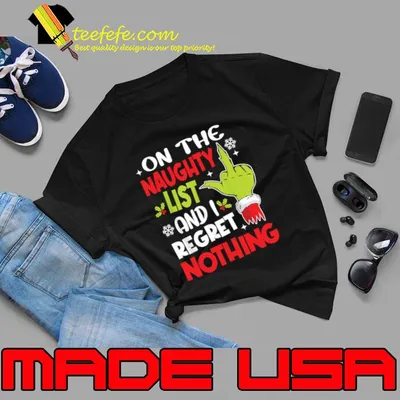 On The List Of Naughty And I Regret Nothing Grinch Hand Christmas T-Shirt