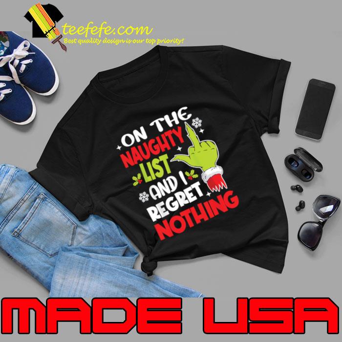 On The List Of Naughty And I Regret Nothing Grinch Hand Christmas T-Shirt