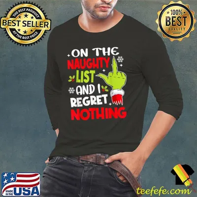 On the naughty list and i regret nothing hand grinch xmas T-Shirt