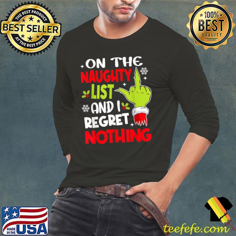 On the naughty list and i regret nothing hand grinch xmas T-Shirt