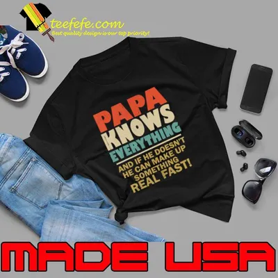 Papa Know Everything Vintage Grandpa Daddy And If He Doesn't Something T-Shirt