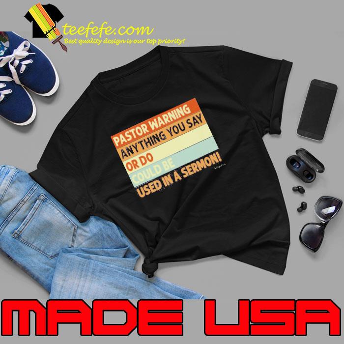 Pastor Warning Anything You Say Or Do Could Be Used In A Sermon Retro s Unisex Pastor Warning Anything You Say Or Do Could Be Used In A Sermon Retro s Unisex