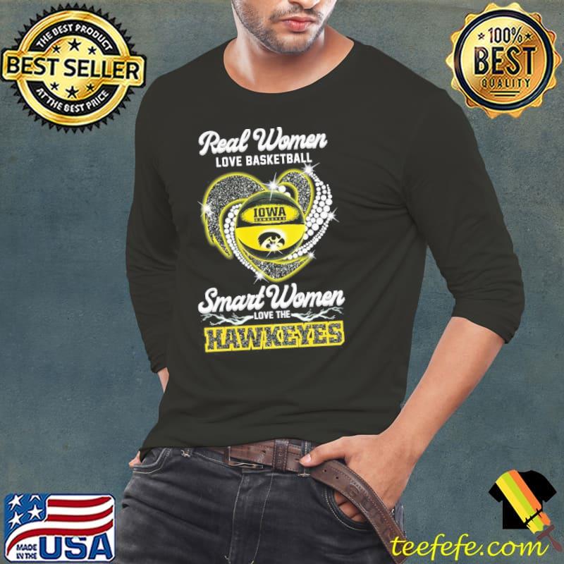 Real women love basketball smart women love the Hawkeys shirt Real women love basketball smart women love the Hawkeys shirt