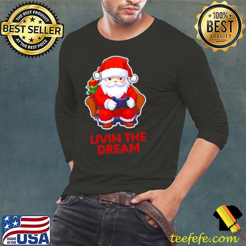Santa Claus Living the Dream s Long Sleeve Tee Santa Claus Living the Dream s Long Sleeve Tee