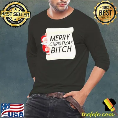 Santa Claus Merry Christmas Bitch shirt