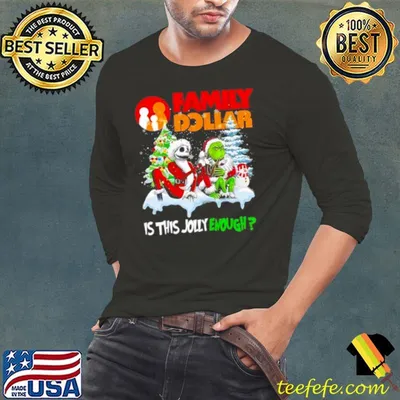 Santa Jack skellington and Grinch family dollar is this jolly enough shirt