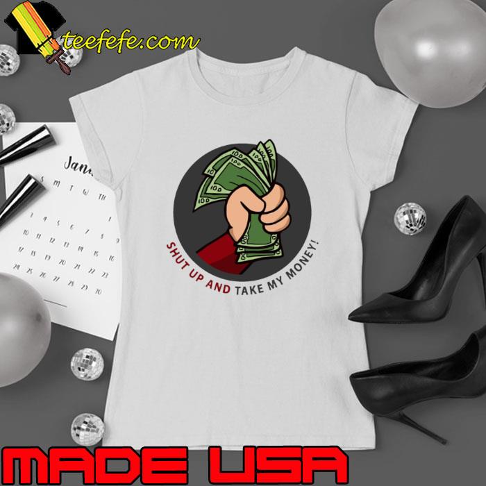 Shut Up And Take My Money Meme Greeting Card s Ladies tee Shut Up And Take My Money Meme Greeting Card s Ladies tee