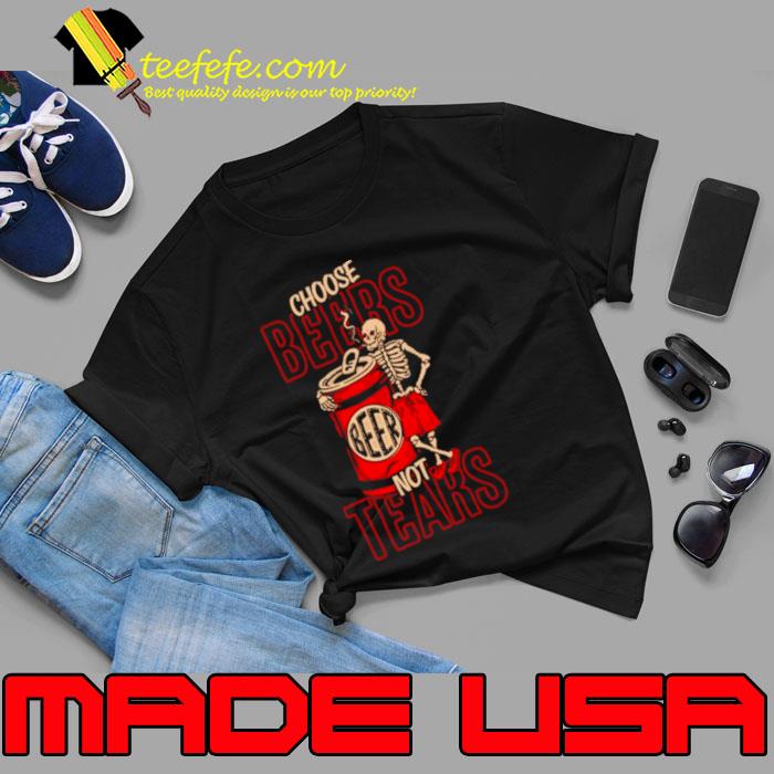 Skeleton choose beers not tears shirt