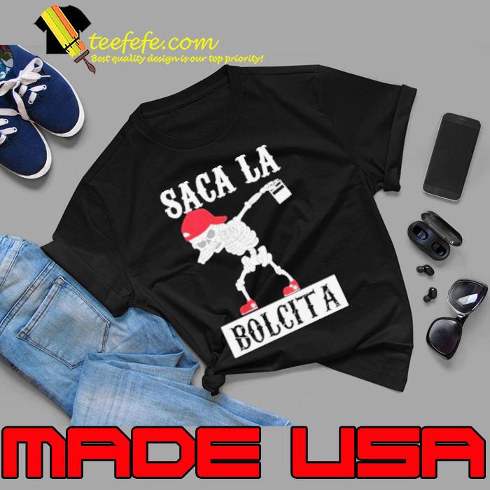 Skeleton dabbing Saca La Bolcita shirt Skeleton dabbing Saca La Bolcita shirt