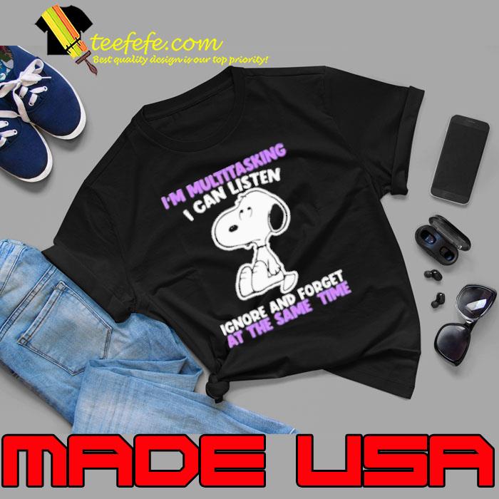 Snoopy I’m Multitasking I Can Listen Ignore And Forget At The Same Time Shirt Unisex Snoopy I’m Multitasking I Can Listen Ignore And Forget At The Same Time Shirt Unisex