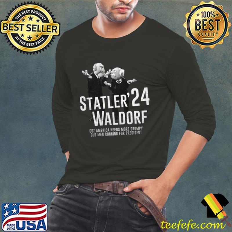 Statler waldorf america needs more grumpy old men running for president T-Shirt Statler waldorf america needs more grumpy old men running for president T-Shirt