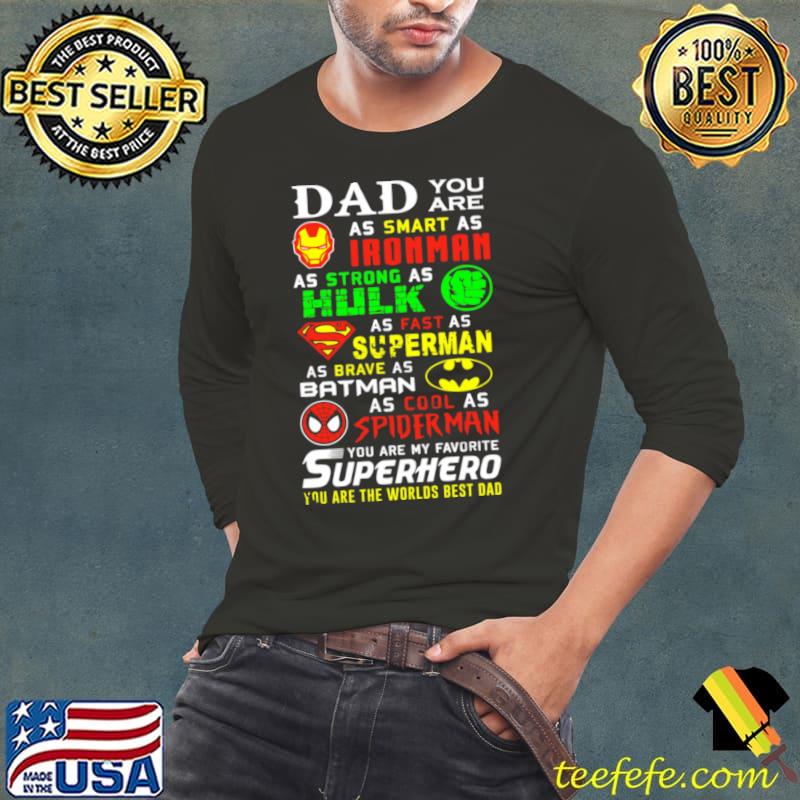 Super dad you are as smart as ironman as strong as hulk as fast as superman T-Shirt Long Sleeve Tee Super dad you are as smart as ironman as strong as hulk as fast as superman T-Shirt Long Sleeve Tee