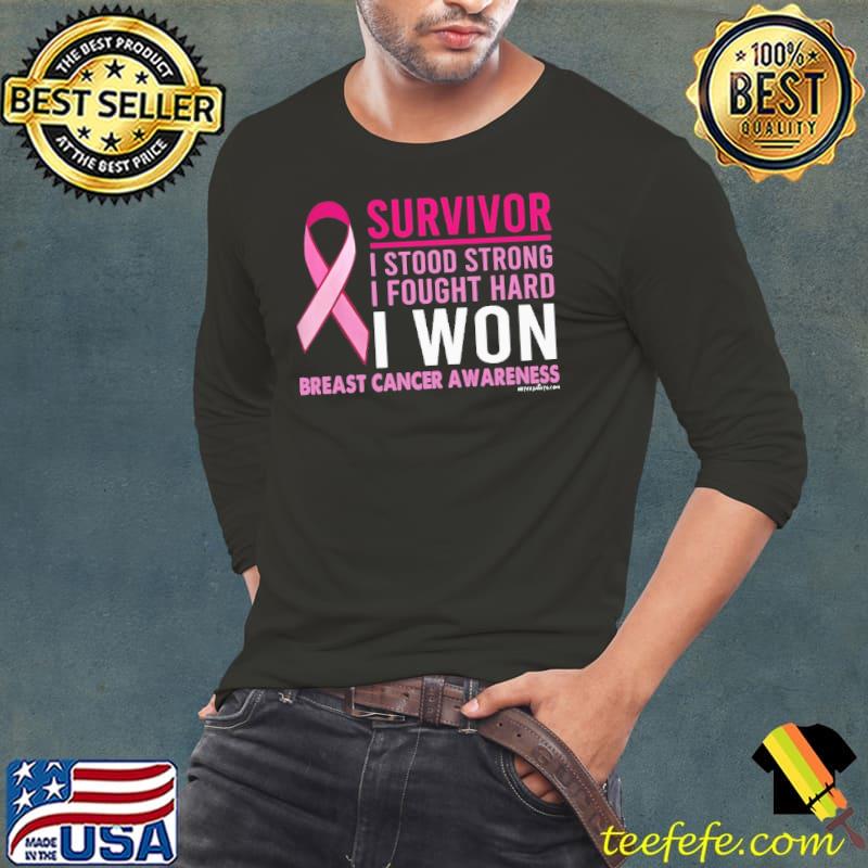 Survivor I Stood Strong I Fought Hard I Won Breast Cancer Awareness shirt