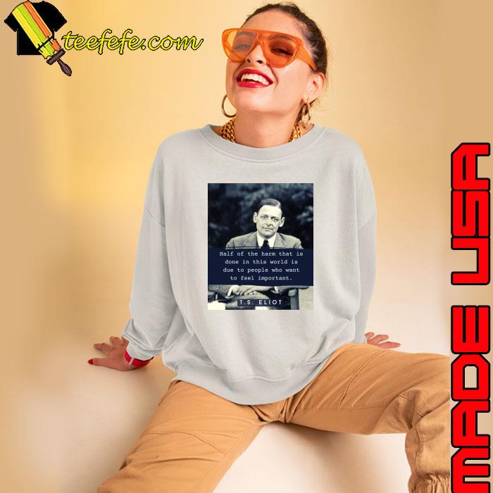 T. S. Eliot portrait & quote Half the harm that is done in this world is due to people who want