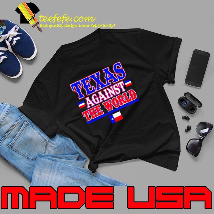 Texas against the world s Unisex Texas against the world s Unisex