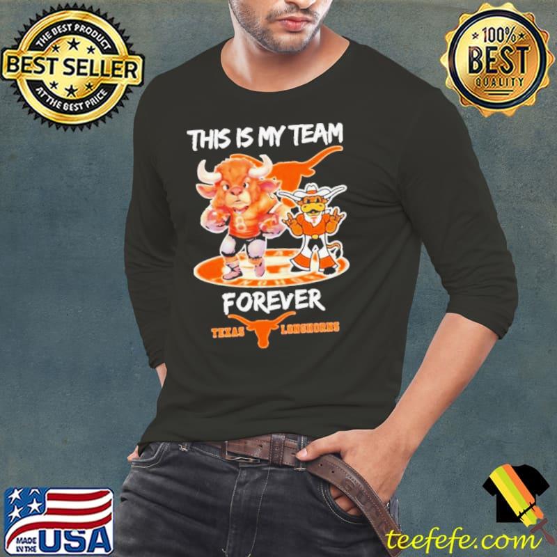 Texas Longhorns this is my team forever s Long Sleeve Tee Texas Longhorns this is my team forever s Long Sleeve Tee
