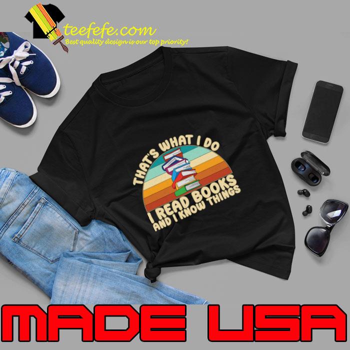 That's What I Do I Read Books And I Know Things retro T-Shirt