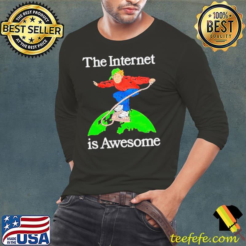 The Internet is Awesome s Long Sleeve Tee The Internet is Awesome s Long Sleeve Tee