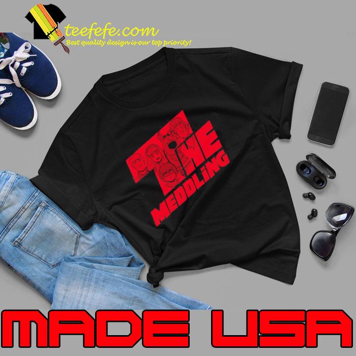 The Meddling Shirt Unisex The Meddling Shirt Unisex