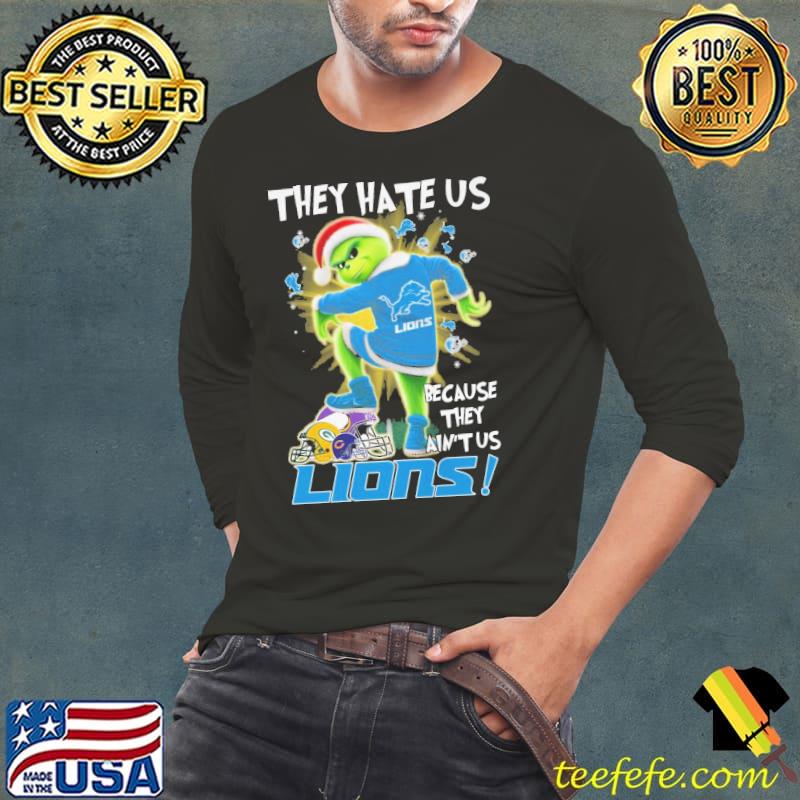 They hate us because they ain't us Lions Grinch santa s Long Sleeve Tee They hate us because they ain't us Lions Grinch santa s Long Sleeve Tee