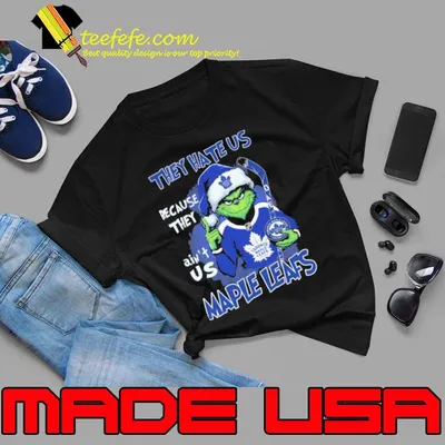 They hate us because they ain't us maple leafs grinch shirt