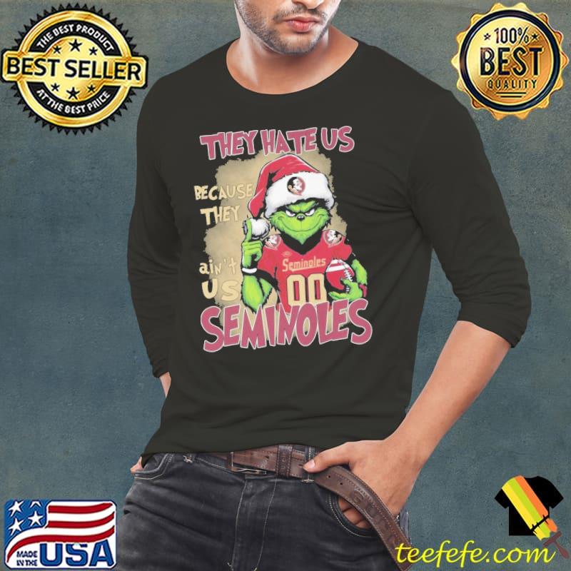 They hate us because they ain't us seminoles Grinch s Long Sleeve Tee They hate us because they ain't us seminoles Grinch s Long Sleeve Tee