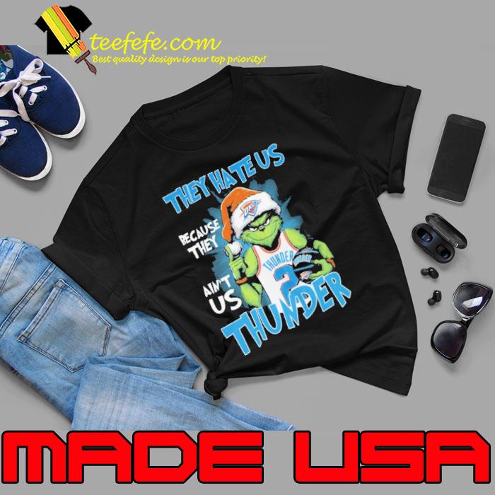 They hate us because they ain't us Thunder grinch xmas s Unisex They hate us because they ain't us Thunder grinch xmas s Unisex