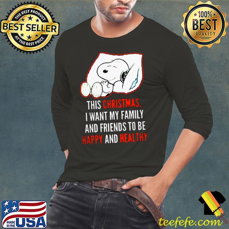 This christmas i want my family and friends to be happy and healty snoopy T-Shirt Long Sleeve Tee This christmas i want my family and friends to be happy and healty snoopy T-Shirt Long Sleeve Tee