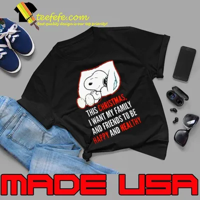 This christmas i want my family and friends to be happy and healty snoopy T-Shirt