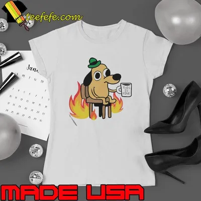 This Is Fine Dog Meme shirt