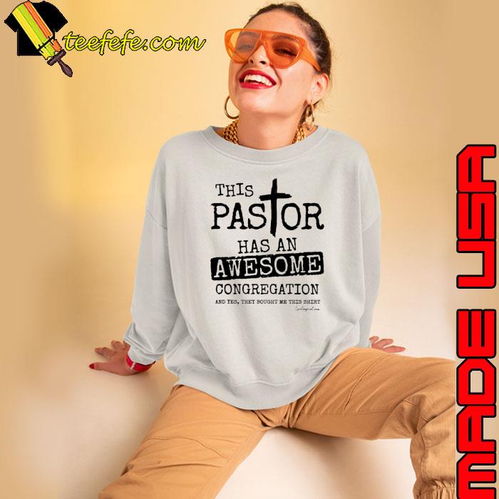 This Pastor Has An Awesome Congregation shirt This Pastor Has An Awesome Congregation shirt