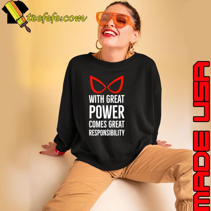 With Great Power Comes Great Responsibility Quote shirt