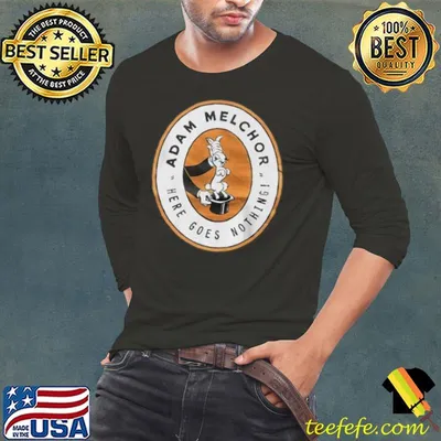 Adam Melchor Here Goes Nothing shirt