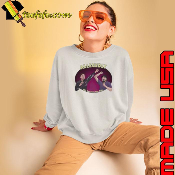 Allegedly this has been hey babe s Sweatshirt Allegedly this has been hey babe s Sweatshirt