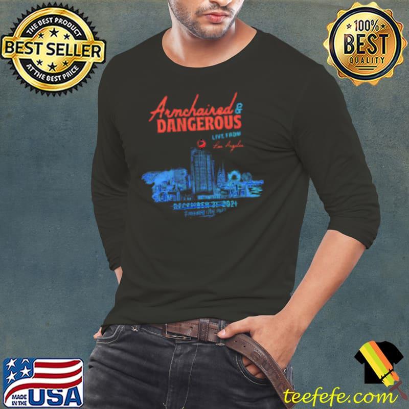 Armchaired and Dangerous Live from Los Angeles s Long Sleeve Tee Armchaired and Dangerous Live from Los Angeles s Long Sleeve Tee