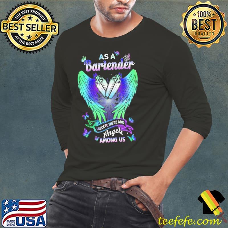 As A Bartender Believe There Are Angels Among Us Butterflies s Long Sleeve Tee As A Bartender Believe There Are Angels Among Us Butterflies s Long Sleeve Tee